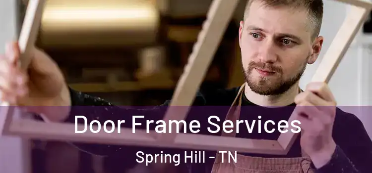 Door Frame Services Spring Hill - TN