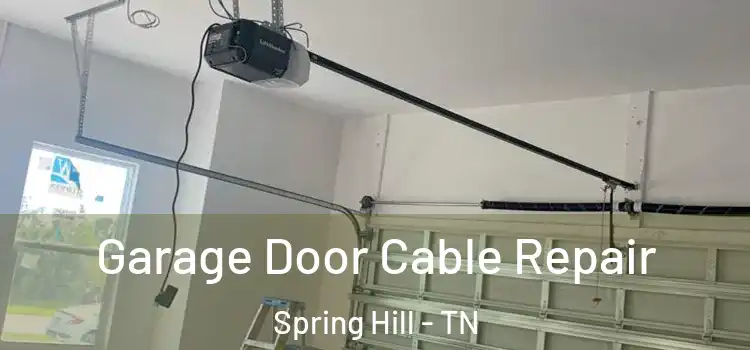  Garage Door Cable Repair Spring Hill - TN