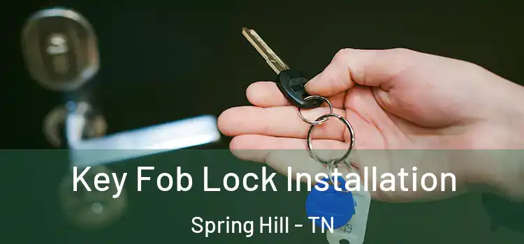 Key Fob Lock Installation Spring Hill - TN