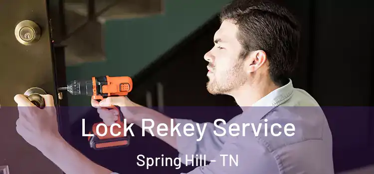 Lock Rekey Service Spring Hill - TN